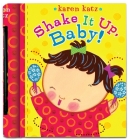 Shake It Up, Baby! By Karen Katz, Karen Katz (Illustrator) Cover Image