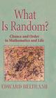 What Is Random?: Chance and Order in Mathematics and Life Cover Image