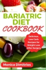 Bariatric Diet Cookbook: Delicious, Low Carb Recipes for Weight Loss After Surgery By Monica Dimitrios Cover Image
