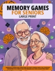 Large Print Memory Games For Seniors: Improve Cognitive Function Activity Book With XXL Puzzles Designed To Stimulate The Brain In A Fun & Exciting Wa Cover Image