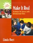 Make It Real: Strategies for Success with Informational Texts By Linda Hoyt Cover Image
