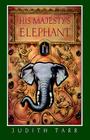 His Majesty's Elephant By Judith Tarr Cover Image