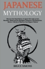 Japanese Mythology: Discover the Great History of Japan! Get ready to face Monsters, Spirits and the Strangest Creatures of the Rising Sun By Bruce Simons Cover Image