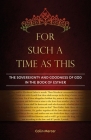 For Such a Time as This: The Sovereignty and Goodness of God in the Book of Esther By Colin Mercer Cover Image