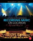 Recording Music on Location: Capturing the Live Performance By Bruce Bartlett, Jenny Bartlett Cover Image