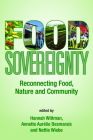 Food Sovereignty: Reconnecting Food, Nature & Community By Hannah Kay Wittman (Editor), Annette Aurelie Desmarais (Editor), Nettie Wiebe (Editor) Cover Image