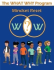 The WHAT WHY Program: Mindset Reset Cover Image