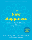 The New Happiness: Practices for Spiritual Growth and Living with Intention Cover Image