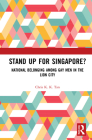 Stand Up for Singapore?: National Belonging among Gay Men in the Lion City By Chris K. K. Tan Cover Image