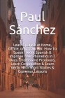 Learn Spanish at Home, Office, or In Your Car: How To Speak Fluent Spanish & Improve Your Phonetics In 7 Days. Understand Pronouns, Learn Conjugation By Paul Sánchez Cover Image