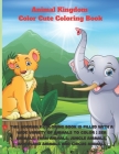 Animal Kingdom - Color Cute Coloring Book - This adorable coloring book is filled with a wide variety of animals to color: Sea Animals, Farm Animals, By Sebastian Mullan Cover Image