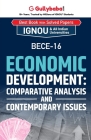 BECE-16 Economic Development: Comparative Analysis and Contemporary Issues By Gullybaba Com Panel Cover Image