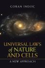 Universal Laws of Nature and Cells: A New Approach By Goran Indjic Cover Image