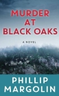 Murder at Black Oaks: A Robin Lockwood Novel By Phillip Margolin Cover Image