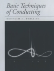 Basic Techniques of Conducting By Kenneth H. Phillips Cover Image