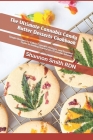The Ultimate Cannabis Candy Butter Desserts Cookbook: Essential Guide to Getting Started on a Cannabis Infused Recipes By Shannon Smith Rdn Cover Image