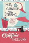 Not a Creature Was Stirring By Christina Freeburn Cover Image