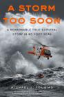 A Storm Too Soon (Young Readers Edition): A Remarkable True Survival Story in 80-Foot Seas (True Rescue Series) By Michael J. Tougias Cover Image