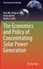The Economics and Policy of Concentrating Solar Power Generation (Green Energy and Technology) By Pere Mir-Artigues, Pablo del Río, Natàlia Caldés Cover Image
