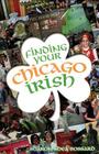Finding Your Chicago Irish By Sharon Shea Bossard Cover Image
