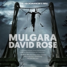 Mulgara Lib/E: The Necromancer's Will By David Rose, Greg Tremblay (Read by) Cover Image