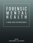 Forensic Mental Health: A Source Guide for Professionals By Erv Weinkauf, Jerrod M. Brown Cover Image