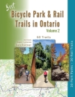 Best Bicycle Park & Rail Trails in Ontario - Volume 2: 60 Car Free, Off- Road Bike Trails Reviewed By Dan Roitner Cover Image