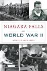 Niagara Falls in World War II (Military) By Michelle Ann Kratts Cover Image