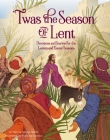 'Twas the Season of Lent: Devotions and Stories for the Lenten and Easter Seasons By Glenys Nellist, Elena Selivanova (Illustrator) Cover Image
