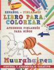 Libro Para Colorear Español - Finlandés I Aprender Finlandés Para Niños I Pintura Y Aprendizaje Creativo By Nerdmediaes Cover Image