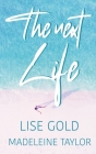 The Next Life By Lise Gold, Madeleine Taylor Cover Image