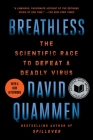 Breathless: The Scientific Race to Defeat a Deadly Virus By David Quammen Cover Image