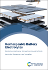 Rechargeable Battery Electrolytes: Electrochemical Energy Storage from Liquids to Solids By Jianmin Ma, Zhouguang Lu, Yurong Ren Cover Image