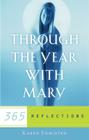 Through the Year with Mary: 365 Reflections By Karen Edmisten Cover Image