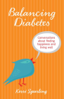 Balancing Diabetes: Conversations about Finding Happiness and Living Well Cover Image