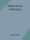 Dialogues concerning two new sciences By Galileo Galilei Cover Image