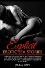 Explicit Erotic Sex Stories: This book includes: Taboo Sex Stories for Adults and Dirty Short Stories. Lesbian, BDSM, Threesome, Gangbang, Romantic Cover Image