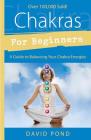 Chakras for Beginners: A Guide to Balancing Your Chakra Energies (For Beginners (Llewellyn's)) Cover Image