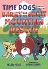 Time Dogs: Barry and the Great Mountain Rescue By Helen Moss, Misa Saburi (Illustrator) Cover Image