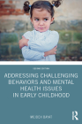 Addressing Challenging Behaviors and Mental Health Issues in Early Childhood By Mojdeh Bayat Cover Image