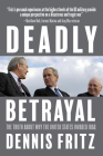 Deadly Betrayal: The Truth about Why the United States Invaded Iraq By Dennis Fritz Cover Image
