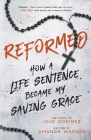 Reformed: How a Life Sentence Became My Saving Grace Cover Image
