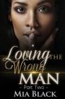 Loving The Wrong Man 2 By Mia Black Cover Image