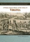 The Colony of Virginia (Primary Sources of the Thirteen Colonies and the Lost Colony) By Sandra Whiteknact Cover Image