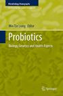 Probiotics: Biology, Genetics and Health Aspects (Microbiology Monographs #21) Cover Image