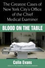 Blood On the Table: The Greatest Cases of New York City's Office of the Chief Medical Examiner Cover Image