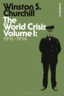 The World Crisis Volume I: 1911-1914 (Bloomsbury Revelations) Cover Image