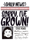Sorry, I've Grown! Cover Image