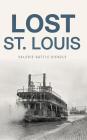 Lost St. Louis By Valerie Battle Kienzle Cover Image