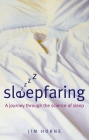 Sleepfaring: The Secrets and Science of a Good Night's Sleep By Jim Horne Cover Image